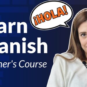Complete Spanish Language Beginners Course – Learn A1 Level Spanish
